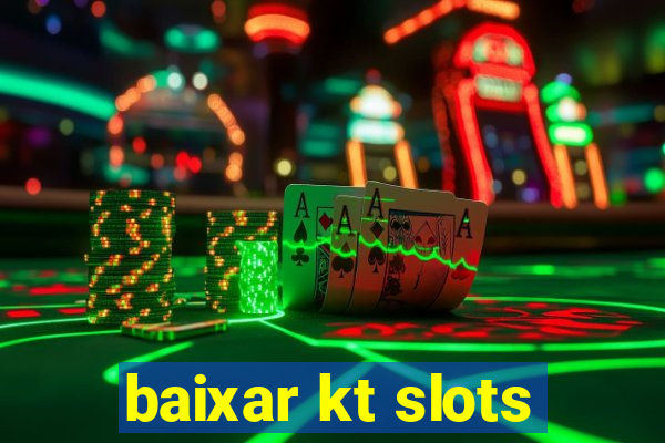 baixar kt slots